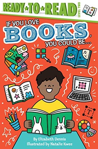 If You Love Books, You Could Be... (Ready-To-Read, Level 2)