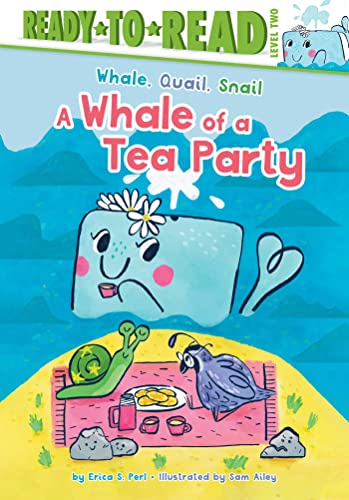 A Whale of a Tea Party (Whale, Quail, Snail, Ready-To-Read, Level 2)