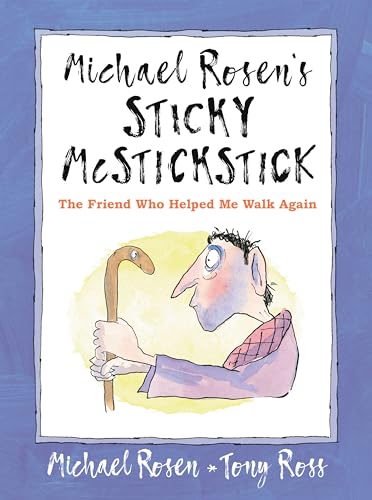 Michael Rosen's Sticky McStickstick: The Friend Who Helped Me Walk Again