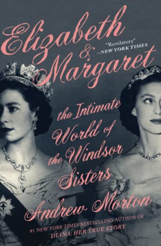 Elizabeth & Margaret: The Intimate World of the Windsor Sisters