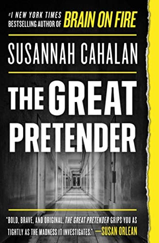 The Great Pretender: The Undercover Mission That Changed Our Understanding of Madness