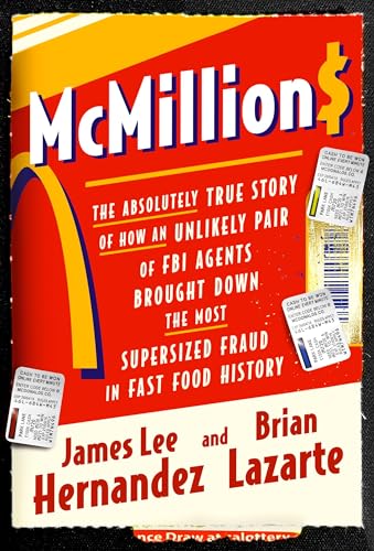 McMillions: The Absolutely True Story of How an Unlikely Pair of FBI Agents Brought Down the Most Supersized Fraud in Fast Food History