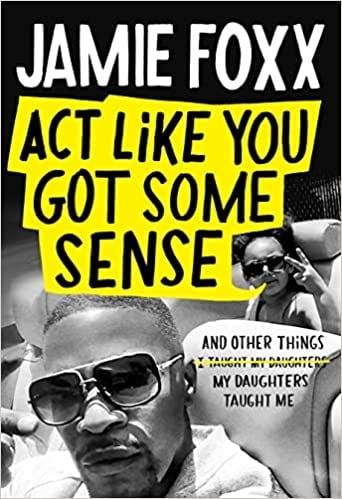 Act Like You Got Some Sense and Other Things My Daughters Taught Me