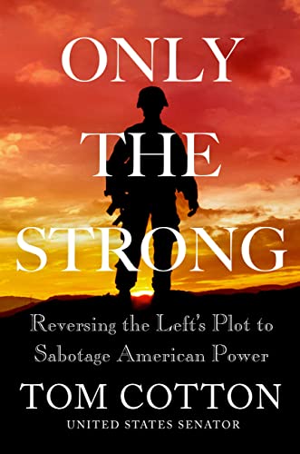 Only the Strong:  Reversing the Left's Plot to Sabotage American Power