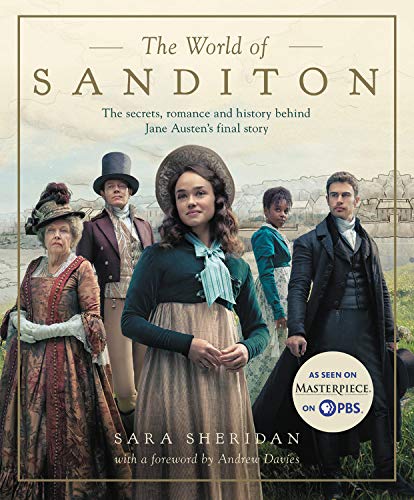 The World of Sanditon: The Secrets, Romance and History Behind Jane Austen's Final Story