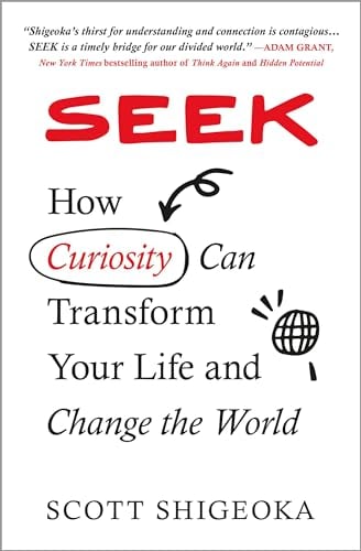 Seek: How Curiosity Can Transform Your Life and Change the World