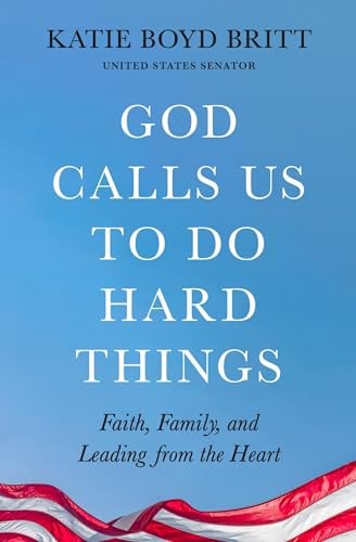 God Calls Us to Do Hard Things: Lessons of Faith, Family, and Leading From the Heart