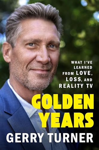 Golden Years: What I’ve Learned From Love, Loss, and Reality TV