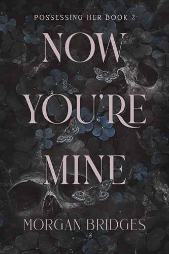 Now You're Mine (Possessing Her, Bk. 2)
