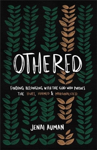 Othered: Finding Belonging With the God Who Pursues the Hurt, Harmed, and Marginalized