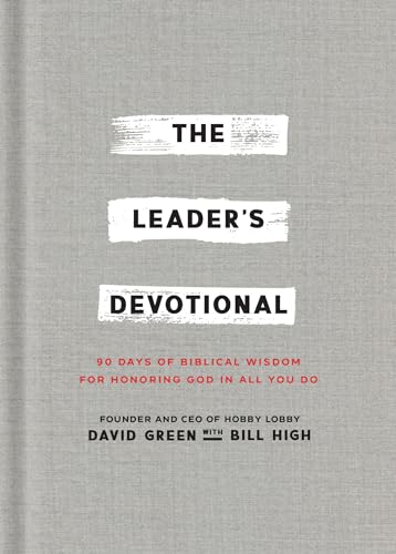 The Leader's Devotional: 90 Days of Biblical Wisdom for Honoring God in All You Do