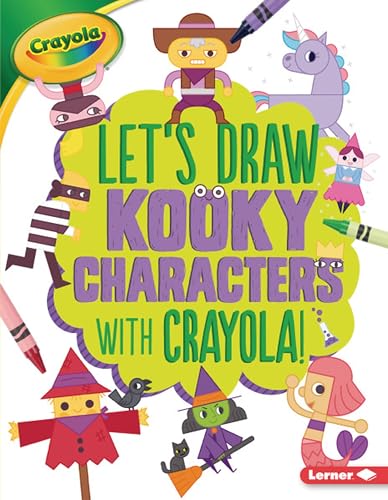 Kooky Characters (Let's Draw With Crayola!)