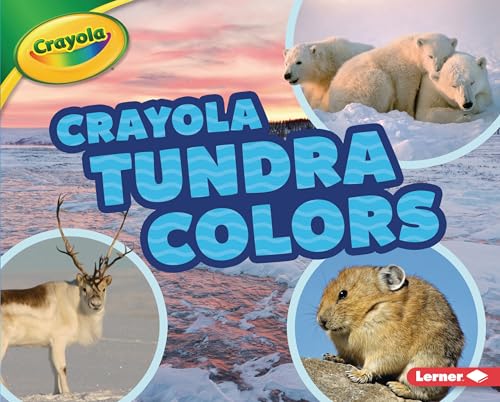 Tundra Colors (Crayola Colorful Biomes)