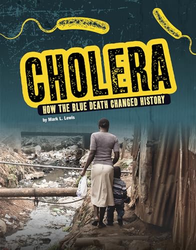 Cholera: How the Blue Death Changed History (Infected!)