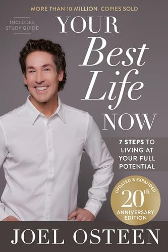 Your Best Life Now: 7 Steps to Living at Your Full Potential  (20th Anniversary Edition)