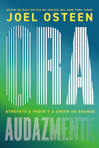Ora Audazmente: Atrévete A Pedir Y A Creer En Grande