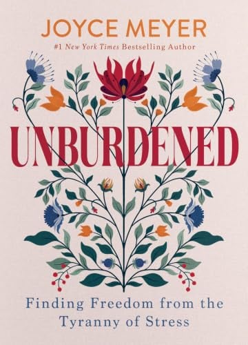 Unburdened: Finding Freedom From the Tyranny of Stress