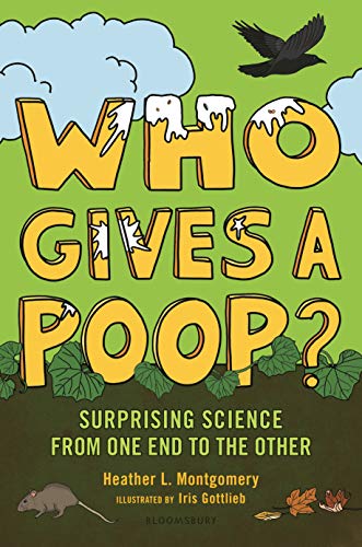 Who Gives a Poop? Surprising Science From One End to the Other