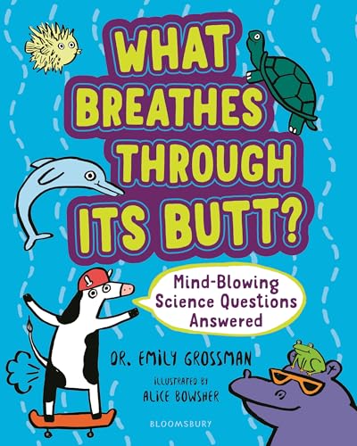 What Breathes Through Its Butt? Mind-Blowing Science Questions Answered