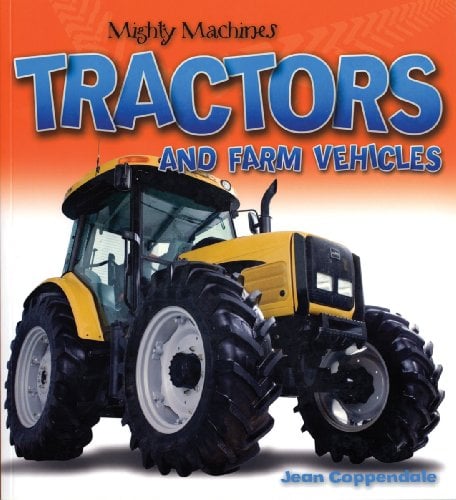 Tractors And Farm Vehicles (Mighty Machines)