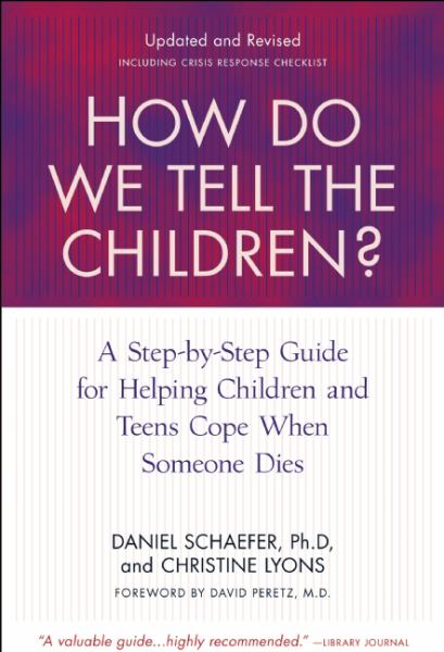 How Do We Tell the Children?: A Step-by-Step Guide for Helping Children and Teens Cope When Someone Dies (4th Edition)