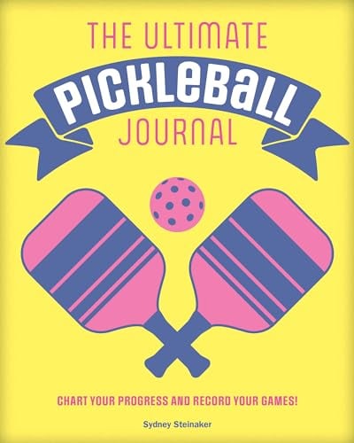 The Ultimate Pickleball Journal: Chart Your Progress and Record Your Games!