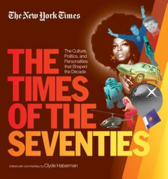 The New York Times the Times of the Seventies