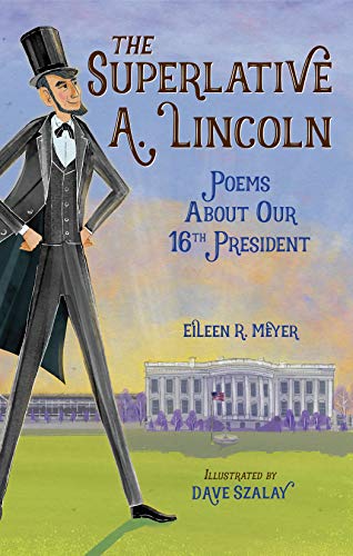 The Superlative A. Lincoln: Poems About Our 16th President