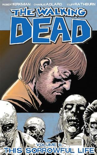 This Sorrowful Life (The Walking Dead, Volume 6)