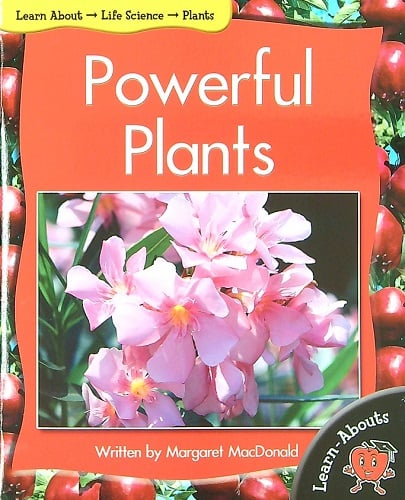Powerful Plants (Learn About: Life Science, Level 6)