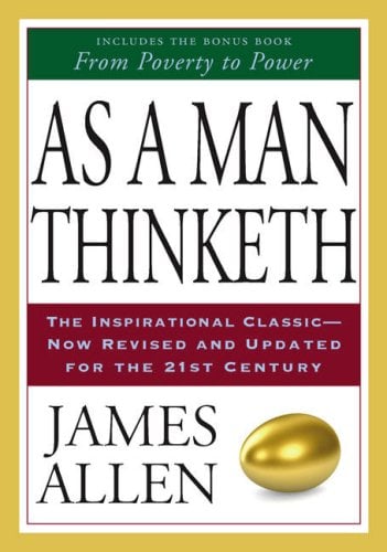 As a Man Thinketh: The Inspirational Classic Now Revised and Updated for the 21st Century