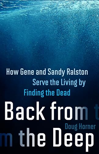 Back From the Deep: How Gene and Sandy Ralston Serve the Living by Finding the Dead