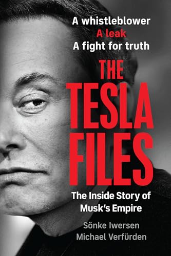 The Tesla Files: The Inside Story of Musk's Empire