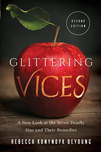 Glittering Vices: A New Look at the Seven Deadly Sins and Their Remedies (2nd Edition)