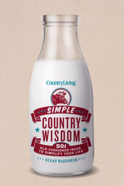 Simple Country Wisdom: 501 Old-Fashioned Ideas to Simplify Your Life (Country Living)