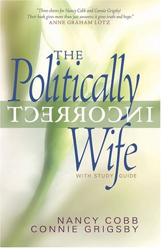The Politically Incorrect Wife: With Study Guide