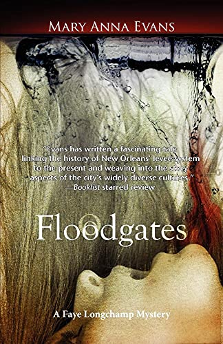 Floodgates (Faye Longchamp Archaeological Mysteries, Bk. 5)