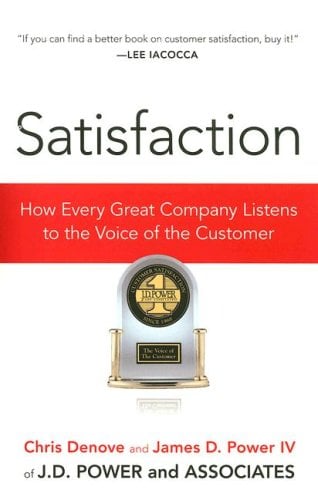Satisfaction: How Every Great Company Listens to the Voice of the Customer