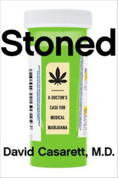 Stoned: A Doctor's Case for Medical Marijuana