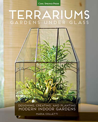 Terrariums: Gardens Under Glass