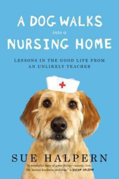 A Dog Walks into a Nursing Home