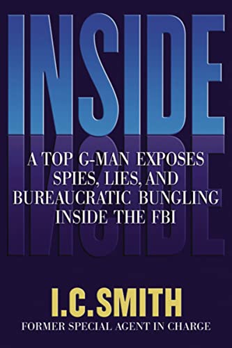 Inside: A Top G-Man Exposes Spies, Lies, and Bureaucratic Bungling in the FBI