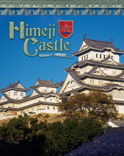 Himeji Castle: Japan's Samurai Past (Castles, Palaces & Tombs)