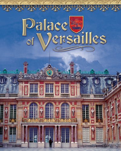 Palace of Versailles: France's Royal Jewel (Castles, Palaces & Tombs)