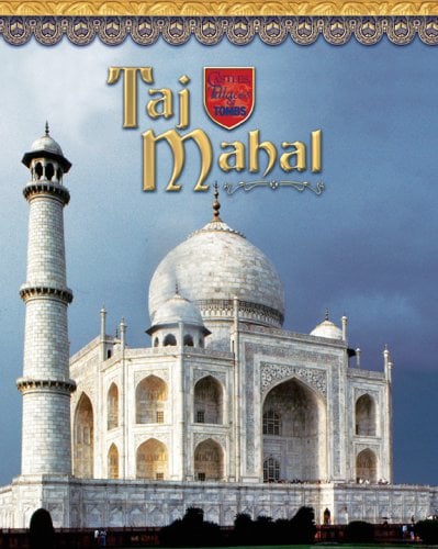 Taj Mahal: India's Majestic Tomb (Castles, Palaces & Tombs)