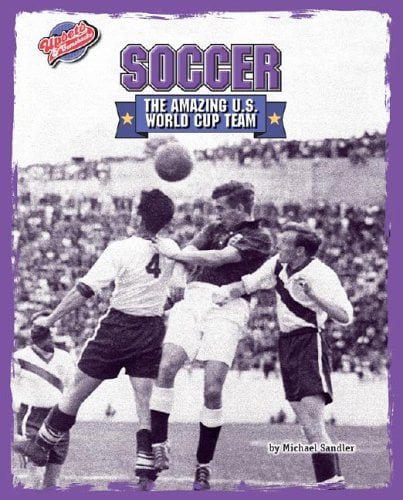 Soccer: The Amazing U.S. World Cup Team (Upsets & Comebacks)