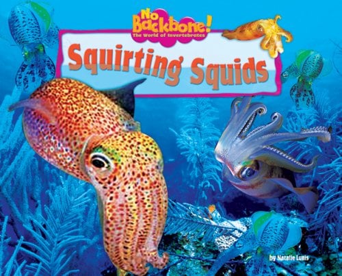 Squirting Squids (No Backbone! The World of Invertebrates)