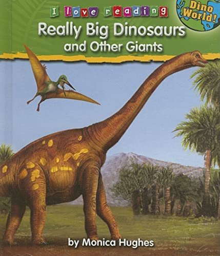 Really Big Dinosaurs and Other Giants (Dino World! I Love Reading)