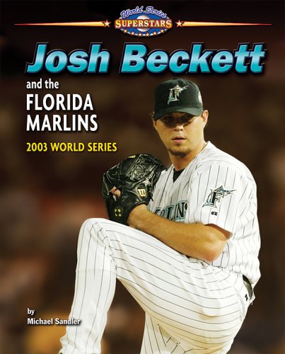 Josh Beckett and the Florida Marlins: 2003 World Series (World Series Superstars)
