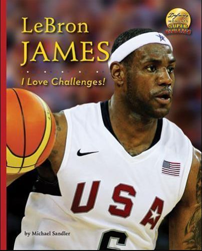 Lebron James: I Love Challenges! (Defining Moments: Super Athletes)